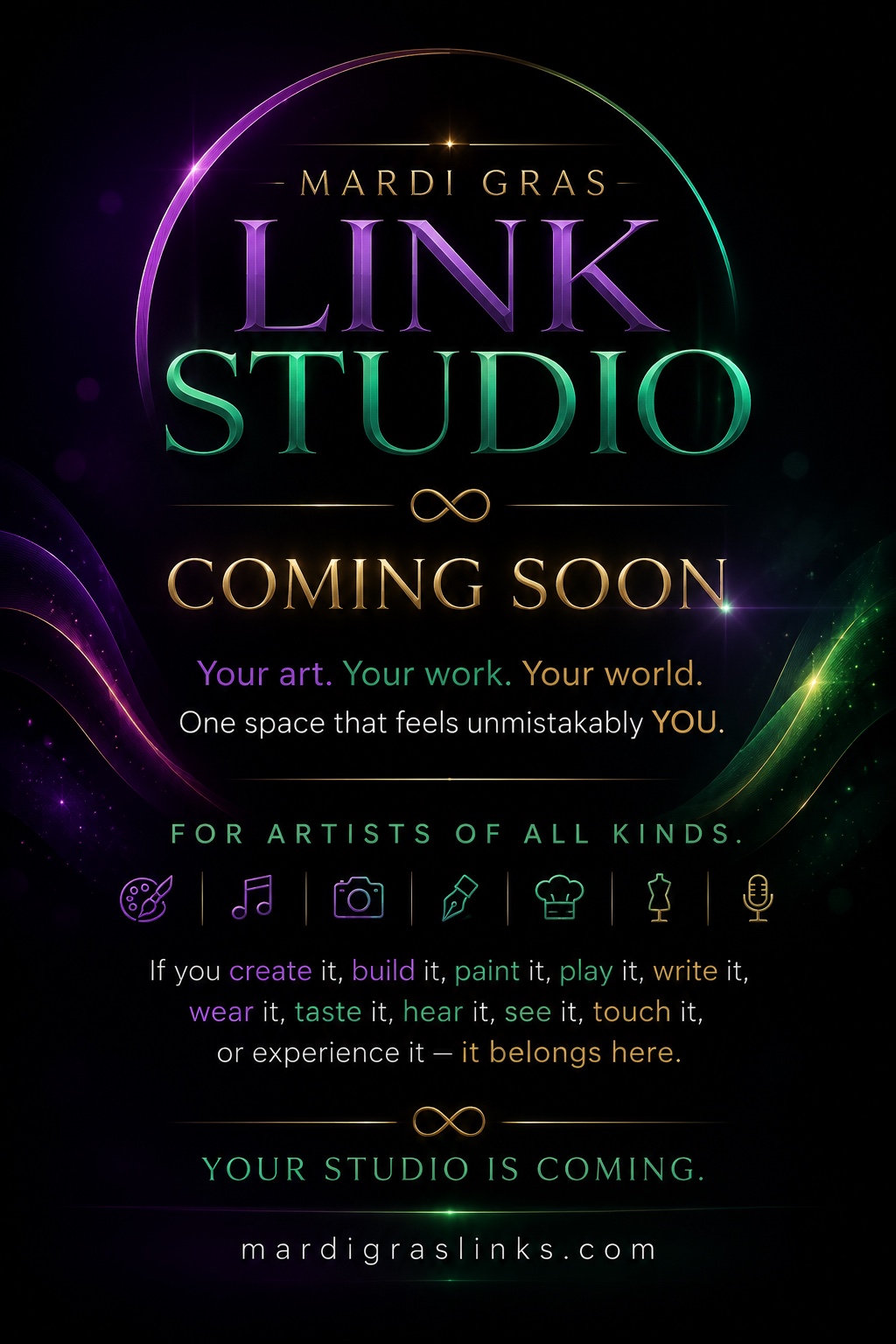 Mardi Gras Link Studio coming soon. Your art. Your work. Your world. For artists of all kinds. Your Studio is coming. mardigraslinks.com